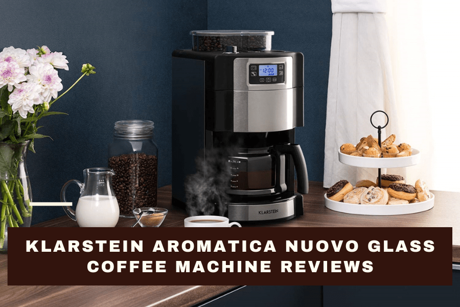 Klarstein Aromatica Nuovo Glass Coffee Machine Reviews